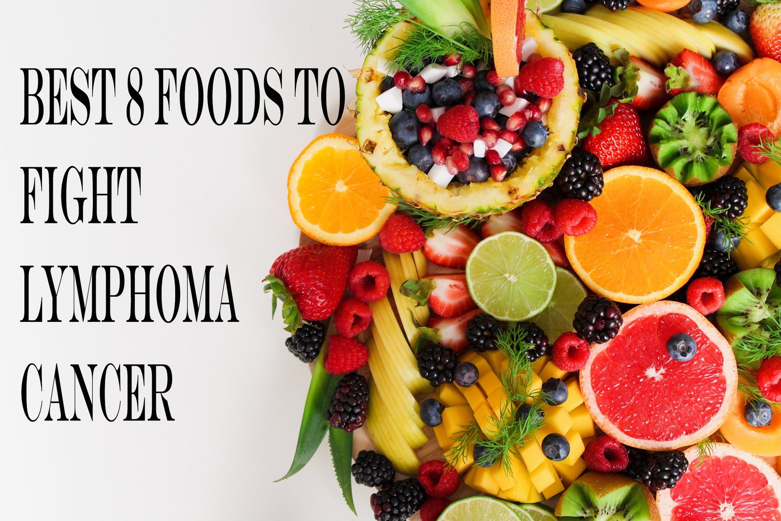 8 Best Foods To Fight Lymphoma Cancer Emergency Drug