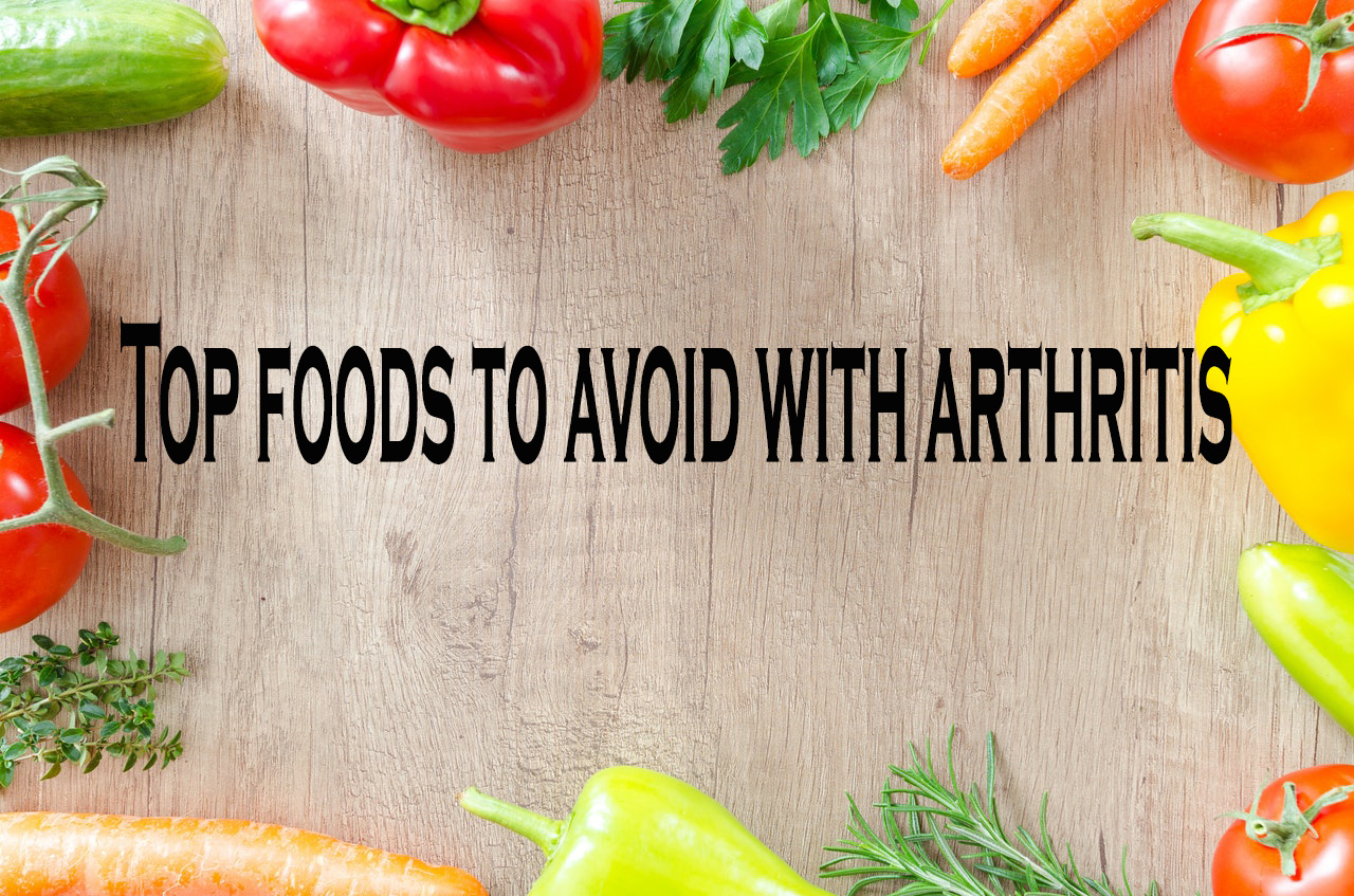 Top foods to avoid with arthritis