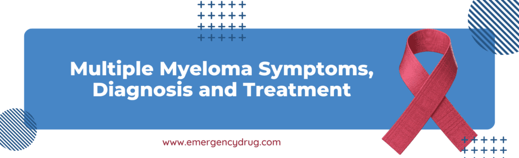 Multiple Myeloma Symptoms, Diagnosis And Treatment